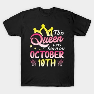 Happy Birthday To Me You Nana Mommy Aunt Sister Wife Daughter This Queen Was Born On October 10th T-Shirt
